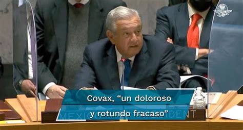 Amlo En La Onu Rotundo Fracaso Mecanismo Covax Para Distribuir