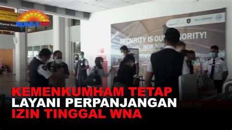 Kemenkumham Tetap Layani Perpanjangan Izin Tinggal Wna Youtube