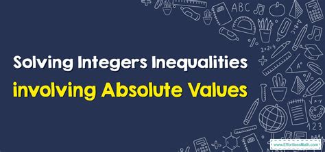 How To Solve Integers Inequalities Involving Absolute Values