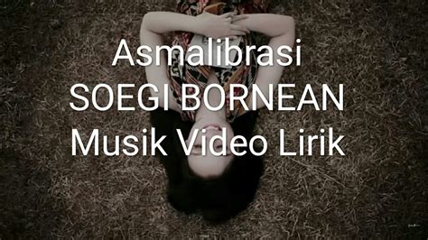 Soegi Bornean Asmalibrasi Lirik YouTube