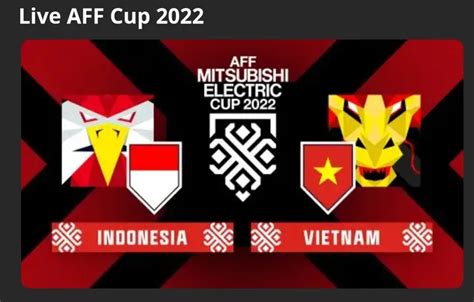 Live Streaming RCTI Nonton Indonesia Vs Vietnam Di Piala AFF 2022 Via