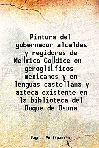 Pintura Del Gobernador Alcaldes Y Regidores De Me Xico Co Dice En