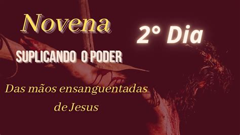 Novena Suplicando O Poder Das M Os Ensanguentadas De Jesus Dia A