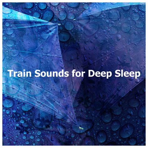 Train Sounds For Deep Sleep Album By Train Sounds Spotify