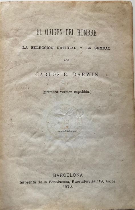 El origen del Hombre la seleccion natural y la sexual 1era edición en