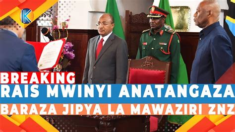 BREAKING RAIS MWINYI ANATANGAZA BARAZA JIPYA LA MAWAZIRI ZANZIBAR