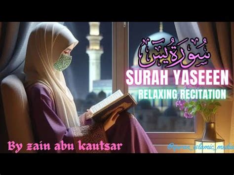 Surah Yaseen Heart Touching Recitation By Zain Abu Kautsar Relaxing