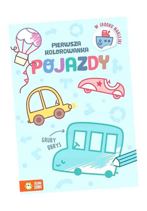 Pierwsza Kolorowanka Gruby Obrys Pojazdy Agnieszka Matz El Bieta