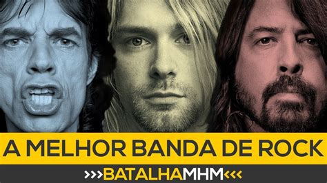 Qual A Melhor Banda De Rock De Todos Os Tempos Batalha Mhm Youtube