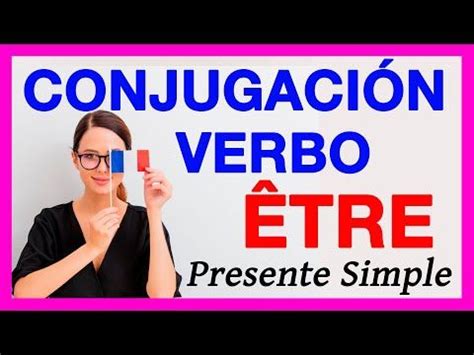 Verbo Etre En Frances Presente La Conjugaci N Del Verbo Ser En