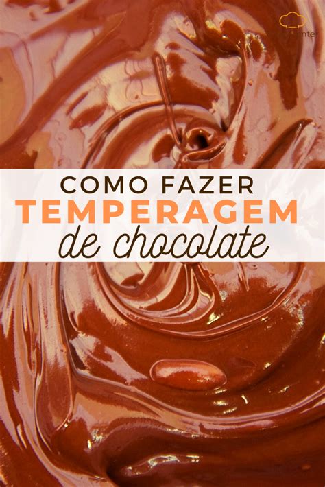 Como Fazer Temperagem De Forma Simples Temperagem De Chocolate Chocolate