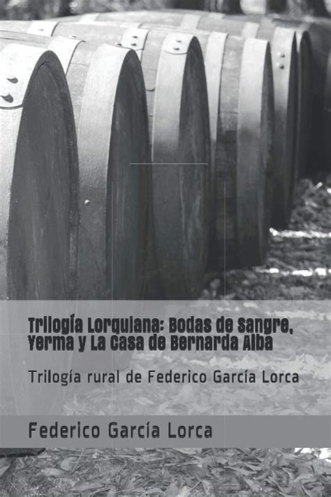 Buy Trilogía Lorquiana Bodas de Sangre Yerma y La Casa de Bernarda