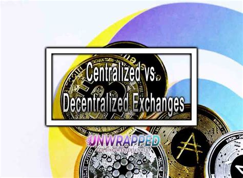 Centralized Vs Decentralized Exchanges