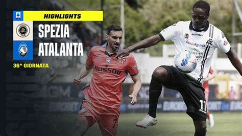 Spezia Atalanta 1 3 Video Highlights Gol E Sintesi Del Match Dazn