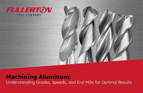 Machining Aluminum: Understanding Grades, Speeds, and End Mills for ...