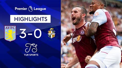 Villa S Dominant Performance Puts Luton Back At Bottom Aston Villa