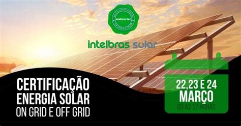 Certificação Energia Solar ON Grid e OFF Grid INTELBRAS em Passos Sympla