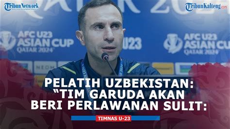 Pelatih Uzbekistan Sebut Timnas Indonesia U Akan Berikan Perlawanan