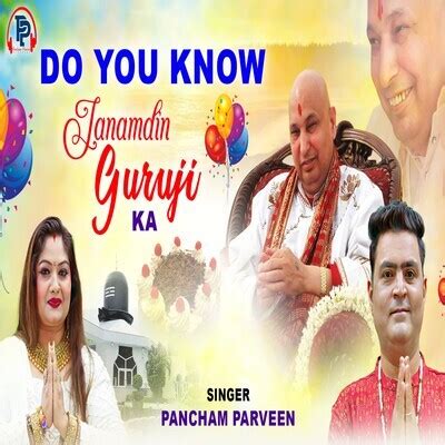 Do You Know Janamdin Guruji Ka Song Pancham Parveen Do You Know