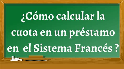 Cómo calcular la cuota en un préstamo en el Sistema Francés YouTube