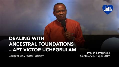 Dealing With Ancestral Foundations Apostle Victor Uchegbulam Prayer