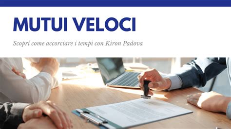 Mutui Veloci Con Kiron Padova Ottieni Il Mutuo Velocemente