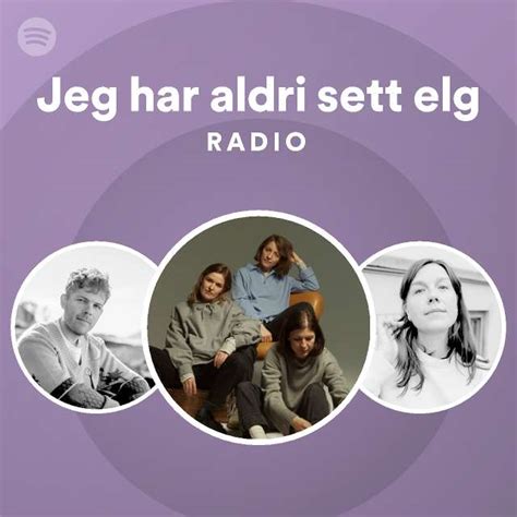 Jeg Har Aldri Sett Elg Radio Playlist By Spotify Spotify