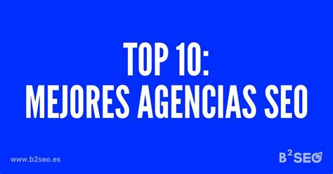 Top 10 La Mejores Agencias Seo De España 2024