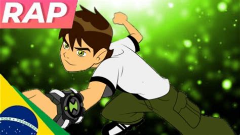 Reeditado Rap Do Ben Classico O Portador Do Omnitrix Youtube