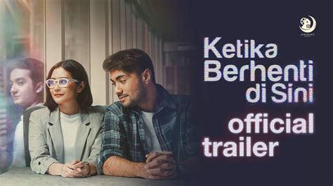 Ketika Berhenti Di Sini Official Trailer Tayang Mulai Juli