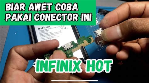 INFINIX DI CAS GAK NAMBAH GANTI KONEKTOR CEPET RUSAK WES ANGEL YouTube