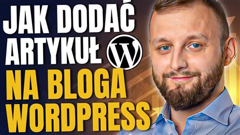 Jak Doda Wpis Artyku Na Bloga Wordpress Youtube