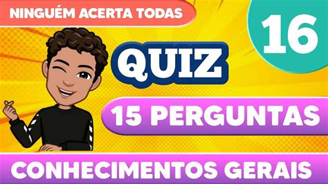 Quiz De Conhecimentos Gerais 16 15 Perguntas Com Respostas Quiz