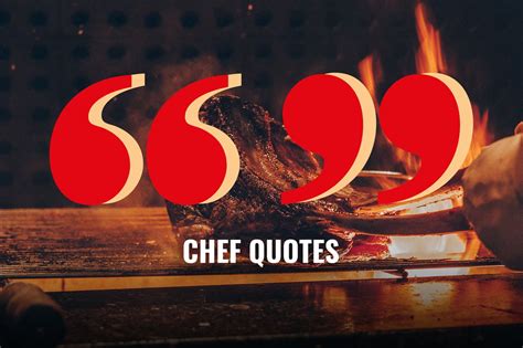 125 Inspirational Chef Quotes On Craft Creativity And Career