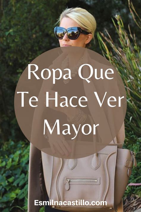 Ropa Que Te Hace Ver Mayor Consejos Y Trucos Que Te Ayudaran