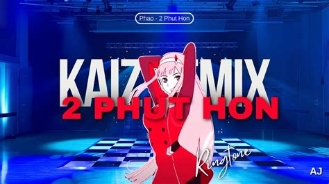 Phao 2 Phut Hon Kaiz Remix Ringtone Youtube