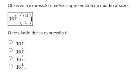 Observe A Expressão Numérica Apresentada No Quadro Abaixo 16 1 3 64 4