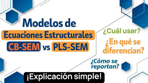 Modelos De Ecuaciones Estructurales CB SEM Vs PLS SEM Tesis