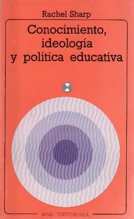 Conocimiento ideología y política educativa Teoría liberal y crisis