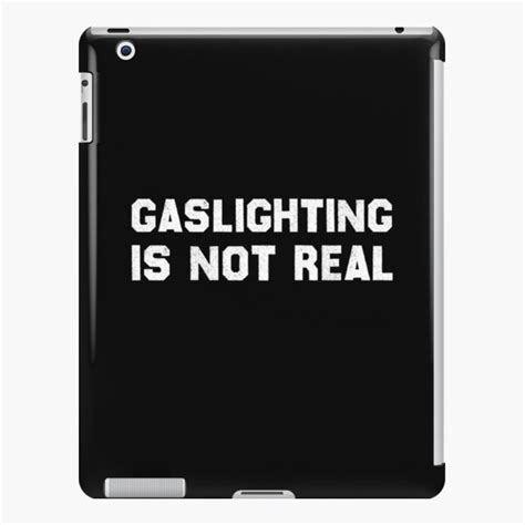 "Funny Quote Gaslighting, Gaslighting Is Not Real Gaslight Sarcastic ...