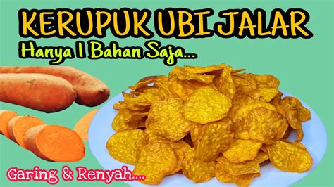 Cara Bikin Keripik Ubi Jalar Bahan Saja Garing Dan Renyah Anti