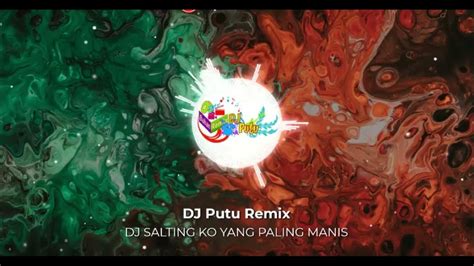 Dj Salting Ko Paling Manis Viral Tik Tok Youtube