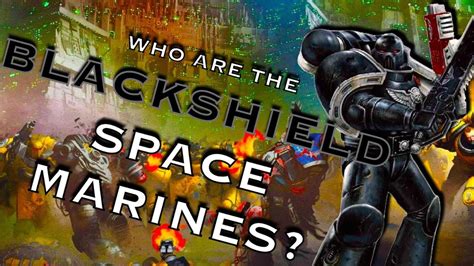 What Are Blackshield Space Marines Warhammer K Lore Youtube