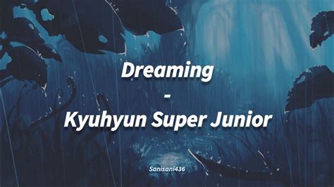 Kyuhyun Super Junior Dreaming LIRIK SUB INDO YouTube