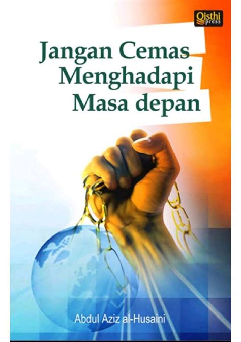 Jangan Cemas Menghadapi Masa Depan By Abdul Aziz Al Husaini