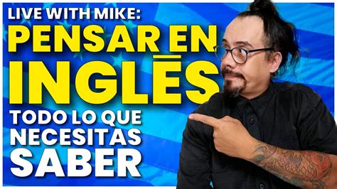 LIVE WITH MIKE LA GUÍA DEFINITIVA PARA PENSAR EN INGLÉS YouTube