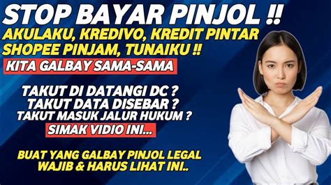 Stop Bayar Pinjol Mulai Sekarang Galbay Saja Solusi Galbay Pinjol