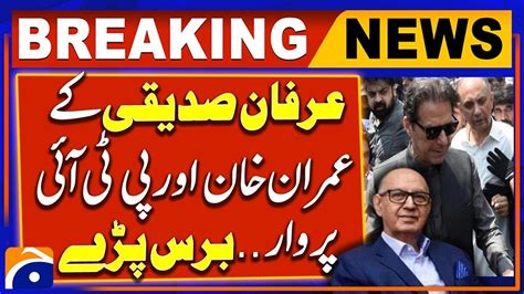 Irfan Siddique Severe Criticism On Imran Khan Pti May Incidents