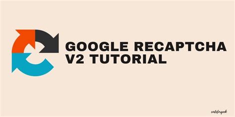 Google ReCAPTCHA V2 Tutorial With Example Demo In PHP CodeForGeek