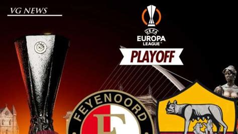 Dove Vedere Feyenoord Roma In Diretta Tv E In Streaming